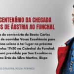CENTENÁRIO DA CHEGADA DO BEATO CARLOS D’ÁUSTRIA AO FUNCHAL
